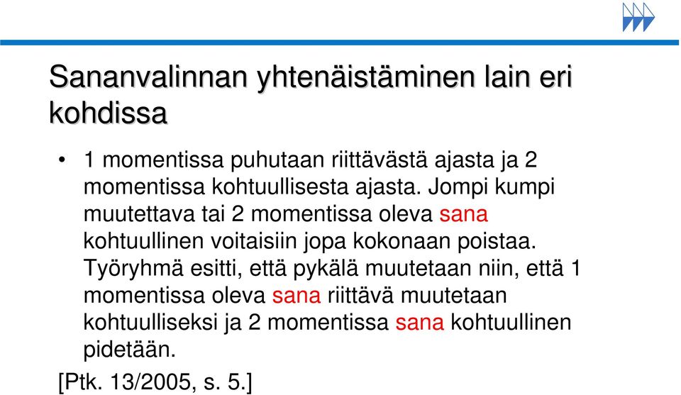 Jompi kumpi muutettava tai 2 momentissa oleva sana kohtuullinen voitaisiin jopa kokonaan poistaa.