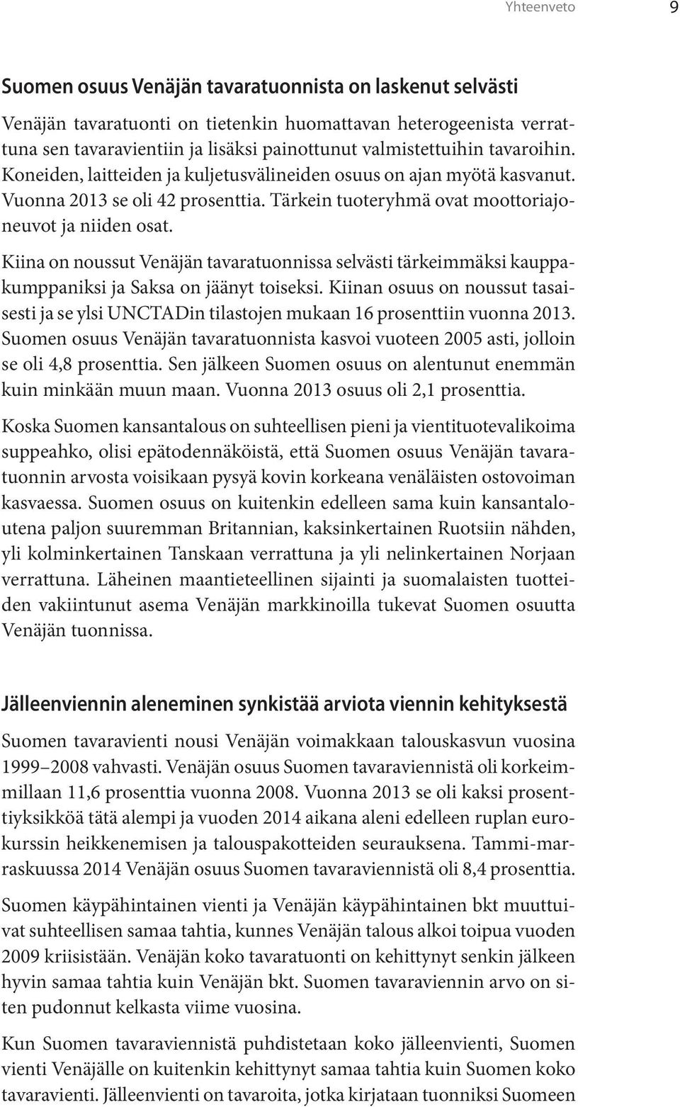 Kiina on noussut Venäjän tavaratuonnissa selvästi tärkeimmäksi kauppakumppaniksi ja Saksa on jäänyt toiseksi.