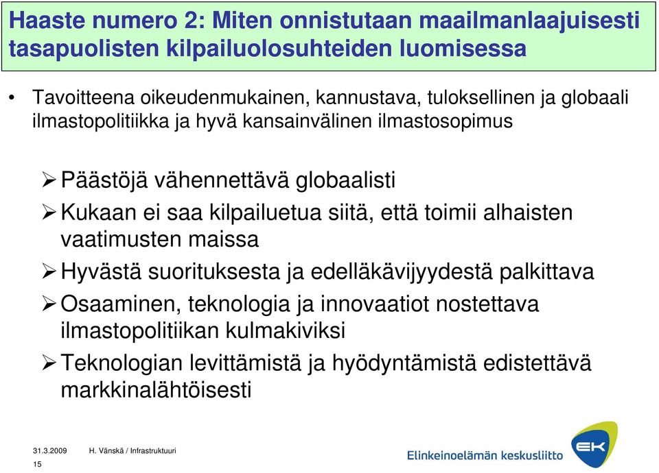 ei saa kilpailuetua siitä, että toimii alhaisten vaatimusten maissa Hyvästä suorituksesta ja edelläkävijyydestä palkittava Osaaminen,