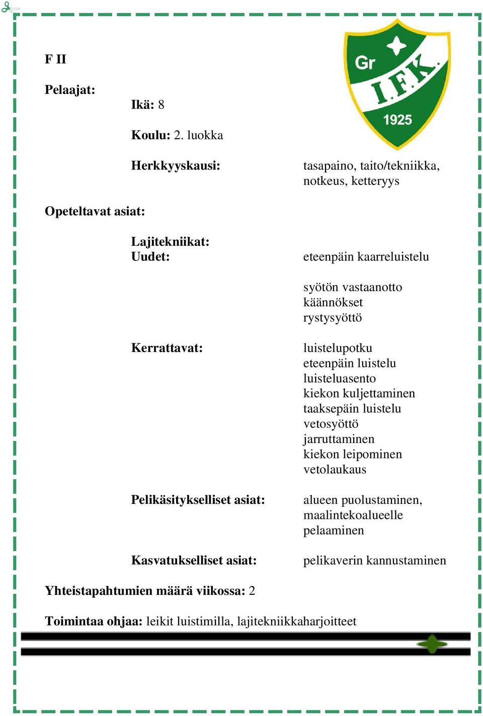 käännökset rystysyöttö luistelupotku eteenpäin luistelu luisteluasento kiekon kuljettaminen taaksepäin luistelu