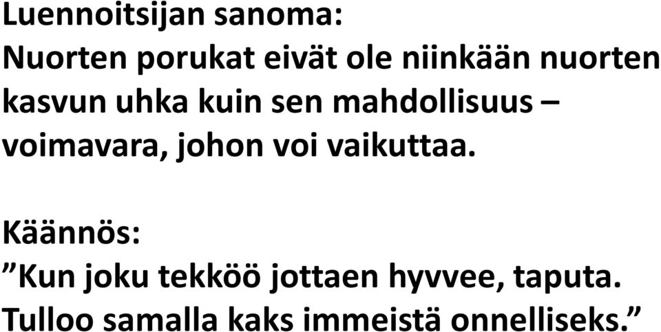 voimavara, johon voi vaikuttaa.