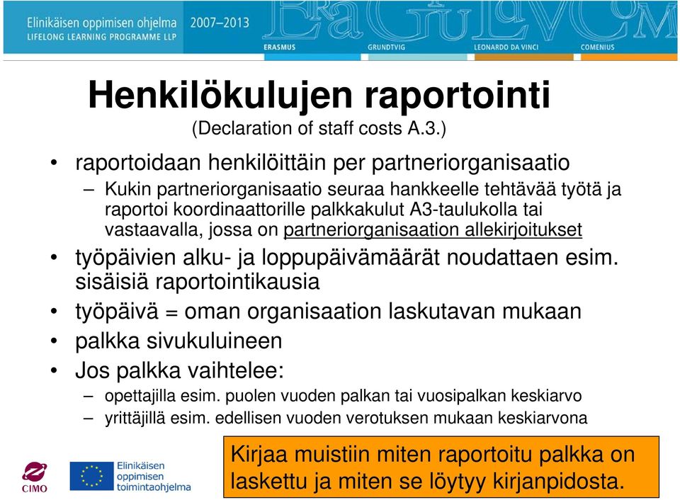 tai vastaavalla, jossa on partneriorganisaation allekirjoitukset työpäivien alku- ja loppupäivämäärät noudattaen esim.