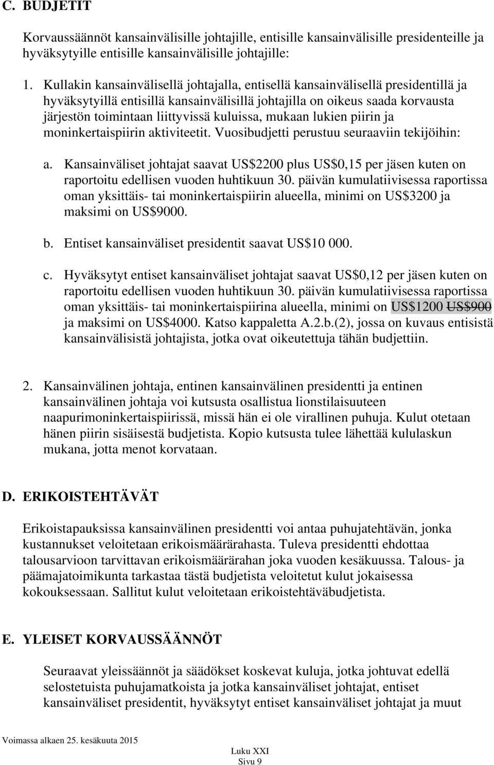 kuluissa, mukaan lukien piirin ja moninkertaispiirin aktiviteetit. Vuosibudjetti perustuu seuraaviin tekijöihin: a.