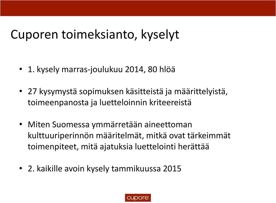 määrittelyistä, toimeenpanosta ja luetteloinnin kriteereistä Miten Suomessa ymmärretään