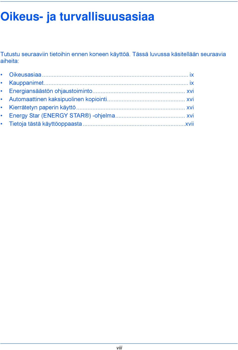 .. ix Energiansäästön ohjaustoiminto... xvi Automaattinen kaksipuolinen kopiointi.