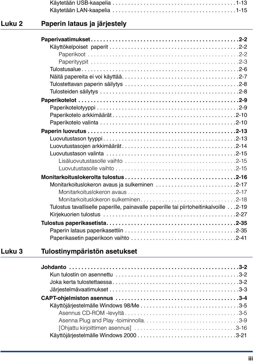 ...............................................2-3 Tulostusalue...................................................2-6 Näitä papereita ei voi käyttää......................................2-7 Tulostettavan paperin säilytys.