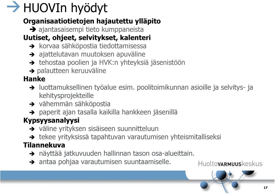 poolitoimikunnan asioille ja selvitys- ja kehitysprojekteille vähemmän sähköpostia paperit ajan tasalla kaikilla hankkeen jäsenillä Kypsyysanalyysi väline yrityksen