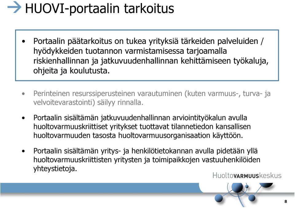 Perinteinen resurssiperusteinen varautuminen (kuten varmuus-, turva- ja velvoitevarastointi) säilyy rinnalla.