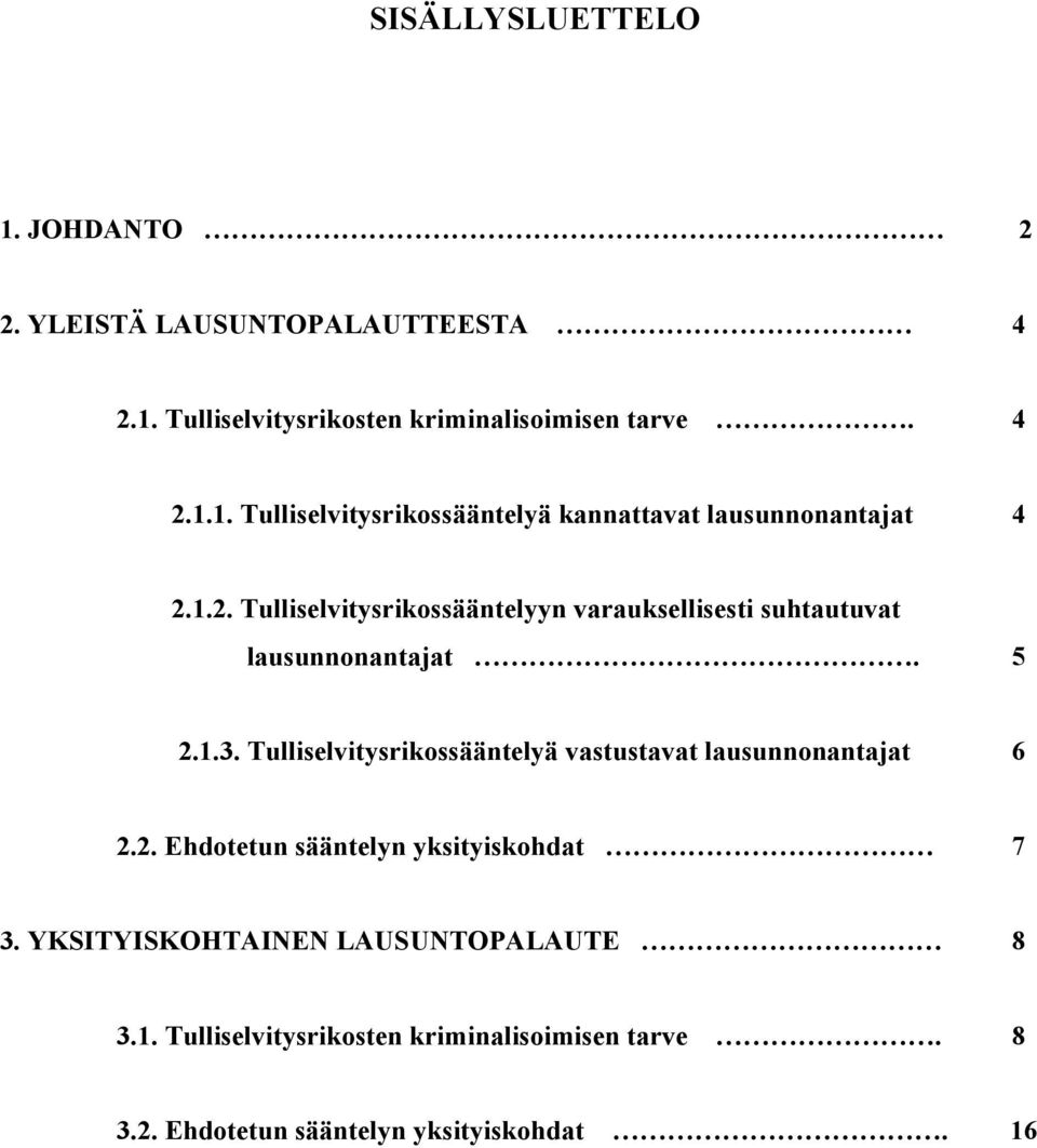 Tulliselvitysrikossääntelyä vastustavat lausunnonantajat 6 2.2. Ehdotetun sääntelyn yksityiskohdat 7 3.