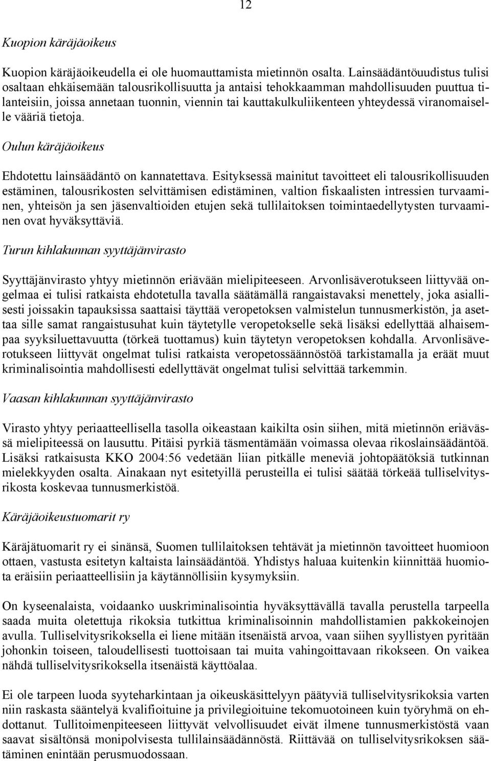 viranomaiselle vääriä tietoja. Oulun käräjäoikeus Ehdotettu lainsäädäntö on kannatettava.