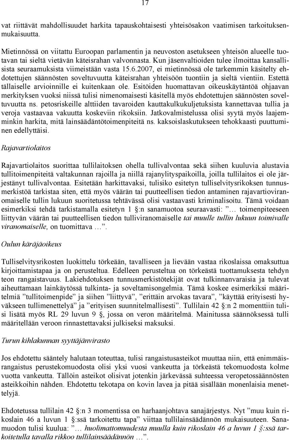 Kun jäsenvaltioiden tulee ilmoittaa kansallisista seuraamuksista viimeistään vasta 15.6.