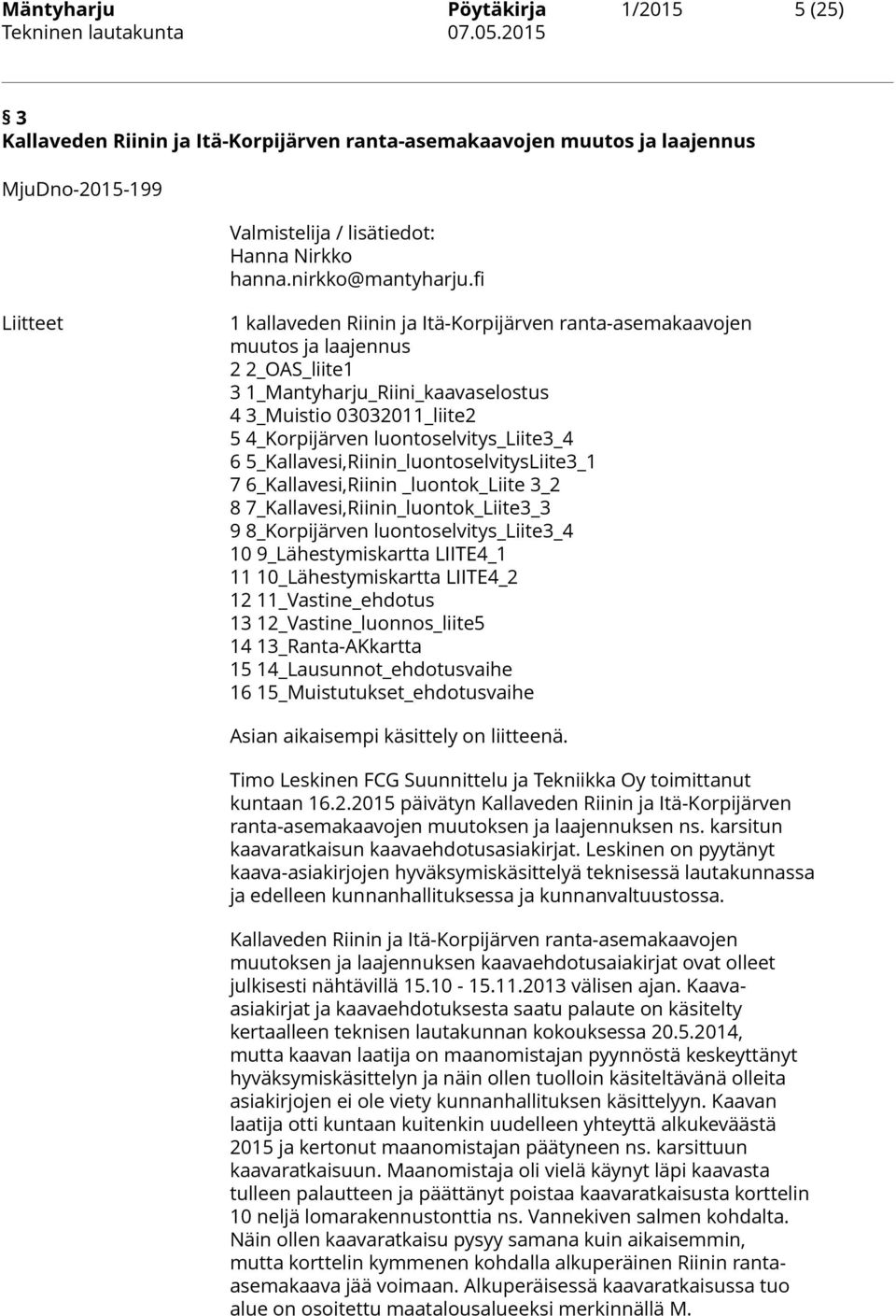 luontoselvitys_liite3_4 6 5_Kallavesi,Riinin_luontoselvitysLiite3_1 7 6_Kallavesi,Riinin _luontok_liite 3_2 8 7_Kallavesi,Riinin_luontok_Liite3_3 9 8_Korpijärven luontoselvitys_liite3_4 10