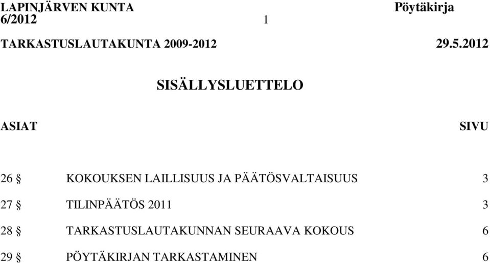 27 TILINPÄÄTÖS 2011 3 28