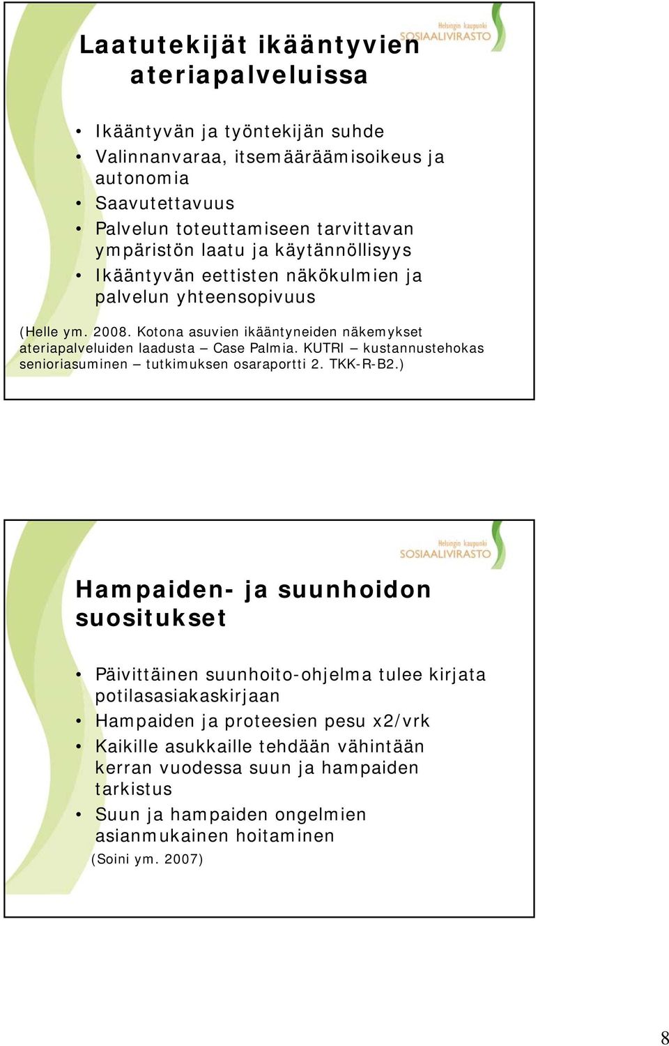 KUTRI kustannustehokas senioriasuminen tutkimuksen osaraportti 2. TKK-R-B2.