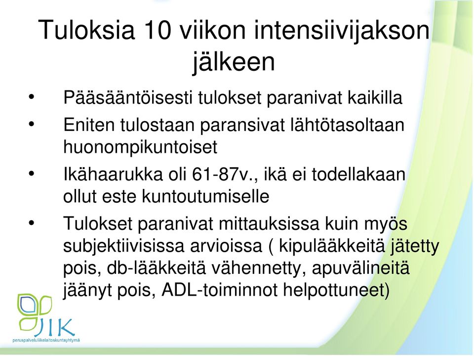 , ikä ei todellakaan ollut este kuntoutumiselle Tulokset paranivat mittauksissa kuin myös