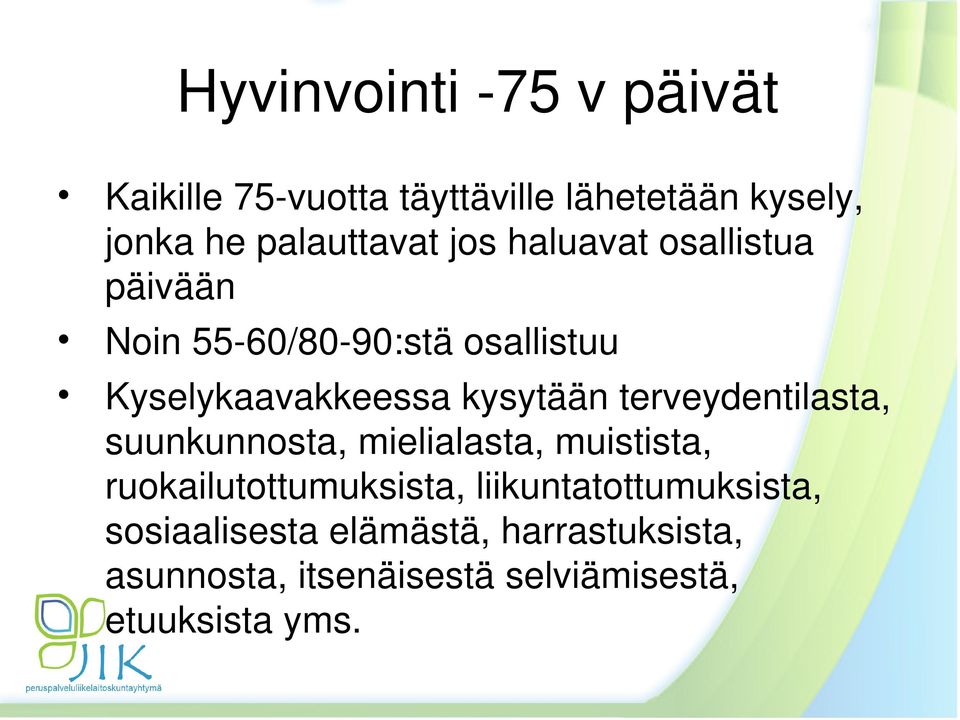 terveydentilasta, suunkunnosta, mielialasta, muistista, ruokailutottumuksista,