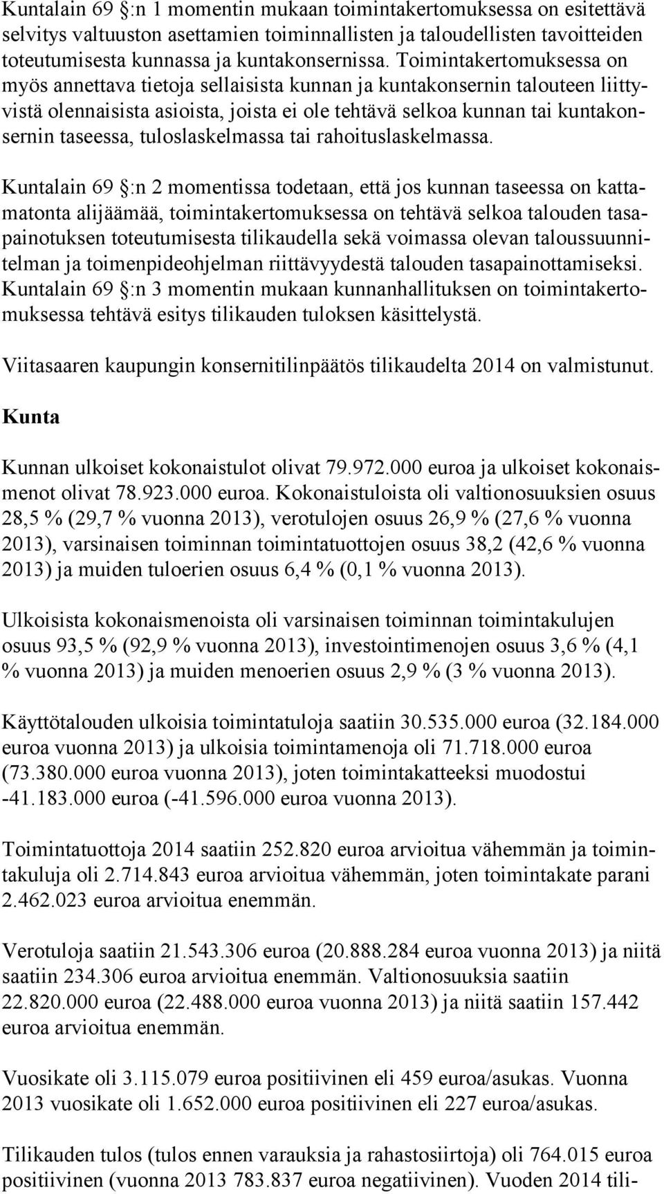 tuloslaskelmassa tai rahoituslaskelmassa.