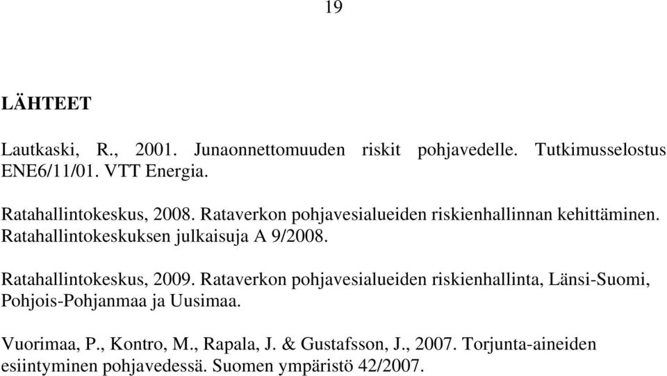 Ratahallintokeskuksen julkaisuja A 9/2008. Ratahallintokeskus, 2009.