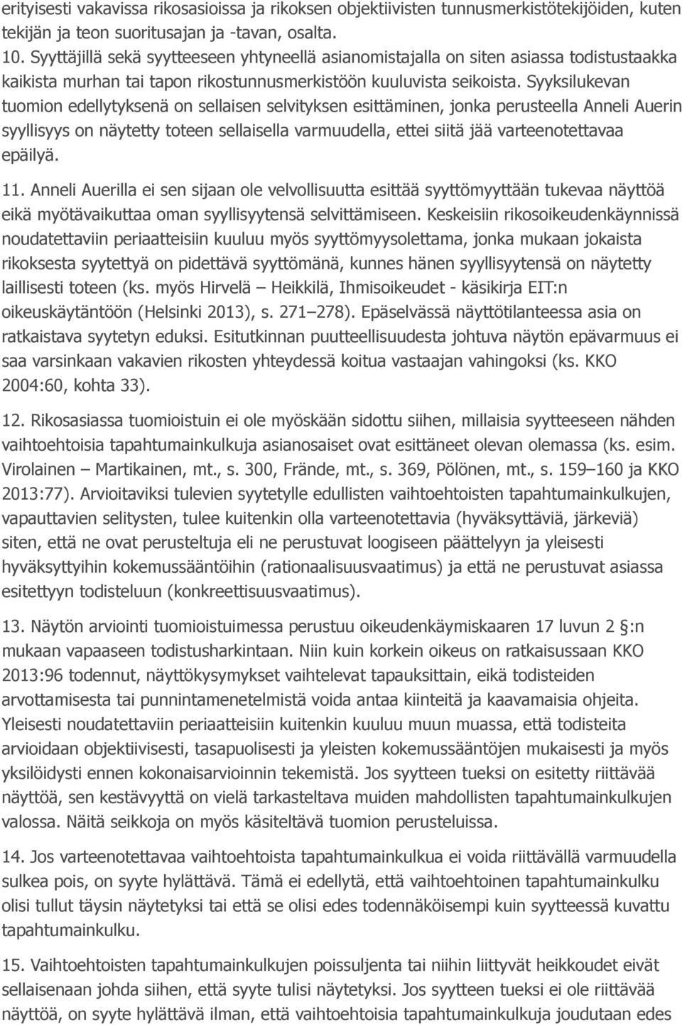 Syyksilukevan tuomion edellytyksenä on sellaisen selvityksen esittäminen, jonka perusteella Anneli Auerin syyllisyys on näytetty toteen sellaisella varmuudella, ettei siitä jää varteenotettavaa