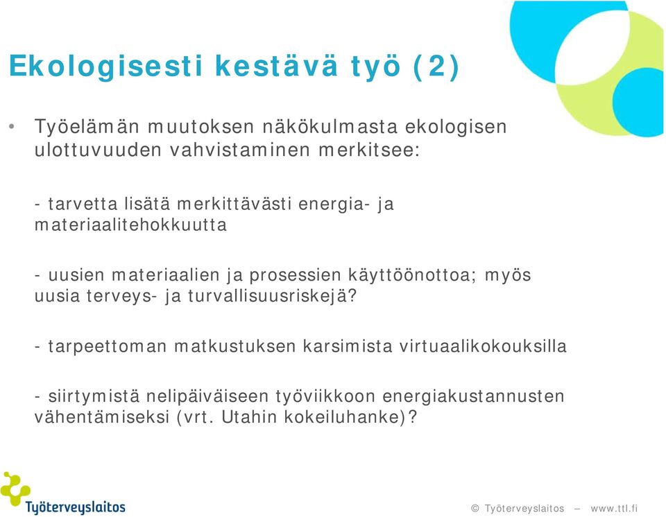 prosessien käyttöönottoa; myös uusia terveys- ja turvallisuusriskejä?