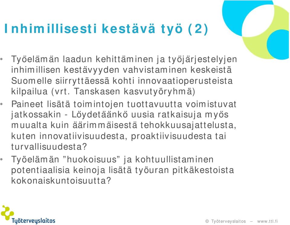 Tanskasen kasvutyöryhmä) Paineet lisätä toimintojen tuottavuutta voimistuvat jatkossakin - Lo ydeta a nko uusia ratkaisuja myo s muualta kuin