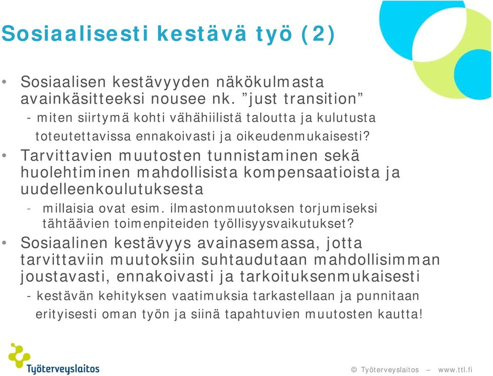 Tarvittavien muutosten tunnistaminen sekä huolehtiminen mahdollisista kompensaatioista ja uudelleenkoulutuksesta - millaisia ovat esim.