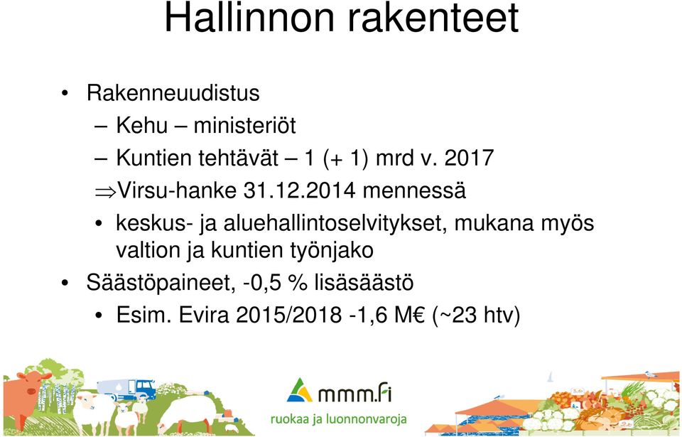 2014 mennessä keskus- ja aluehallintoselvitykset, mukana myös