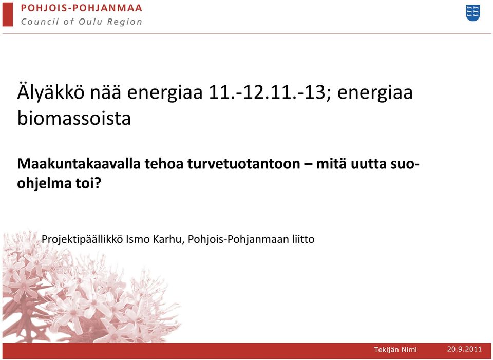 -13; energiaa biomassoista Maakuntakaavalla