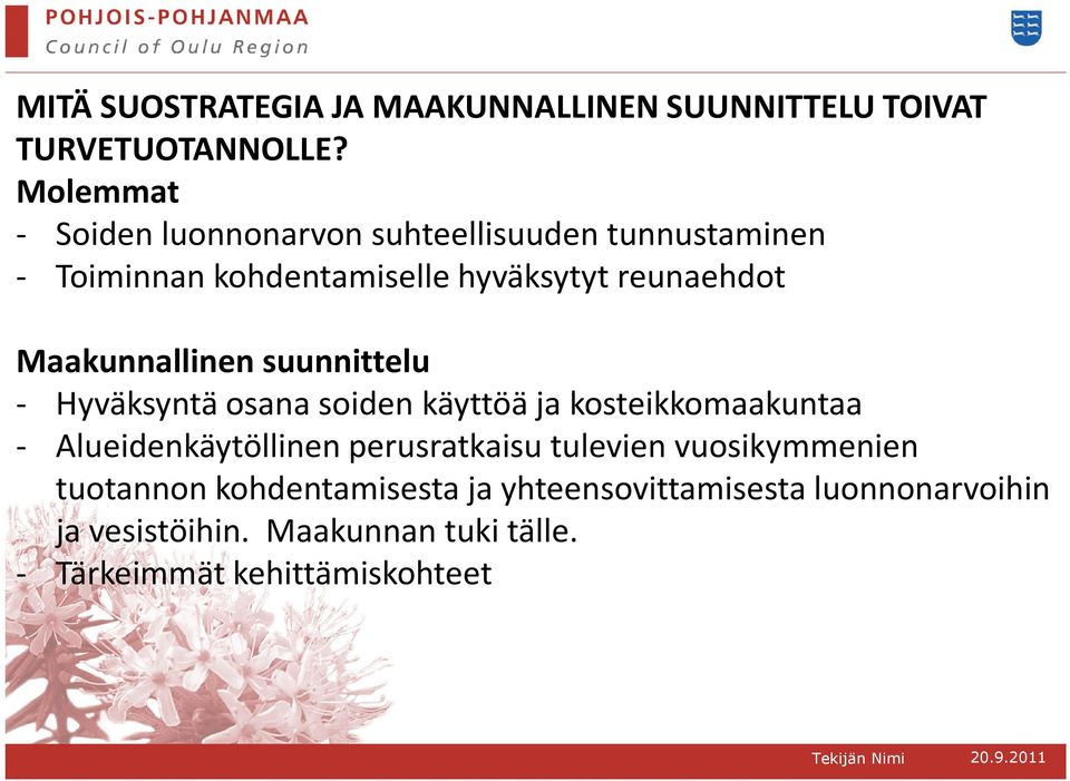 Maakunnallinen suunnittelu - Hyväksyntä osana soiden käyttöä ja kosteikkomaakuntaa - Alueidenkäytöllinen