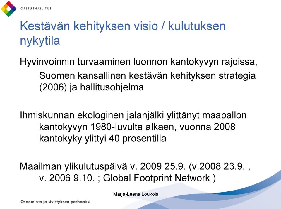 ekologinen jalanjälki ylittänyt maapallon kantokyvyn 1980-luvulta alkaen, vuonna 2008 kantokyky