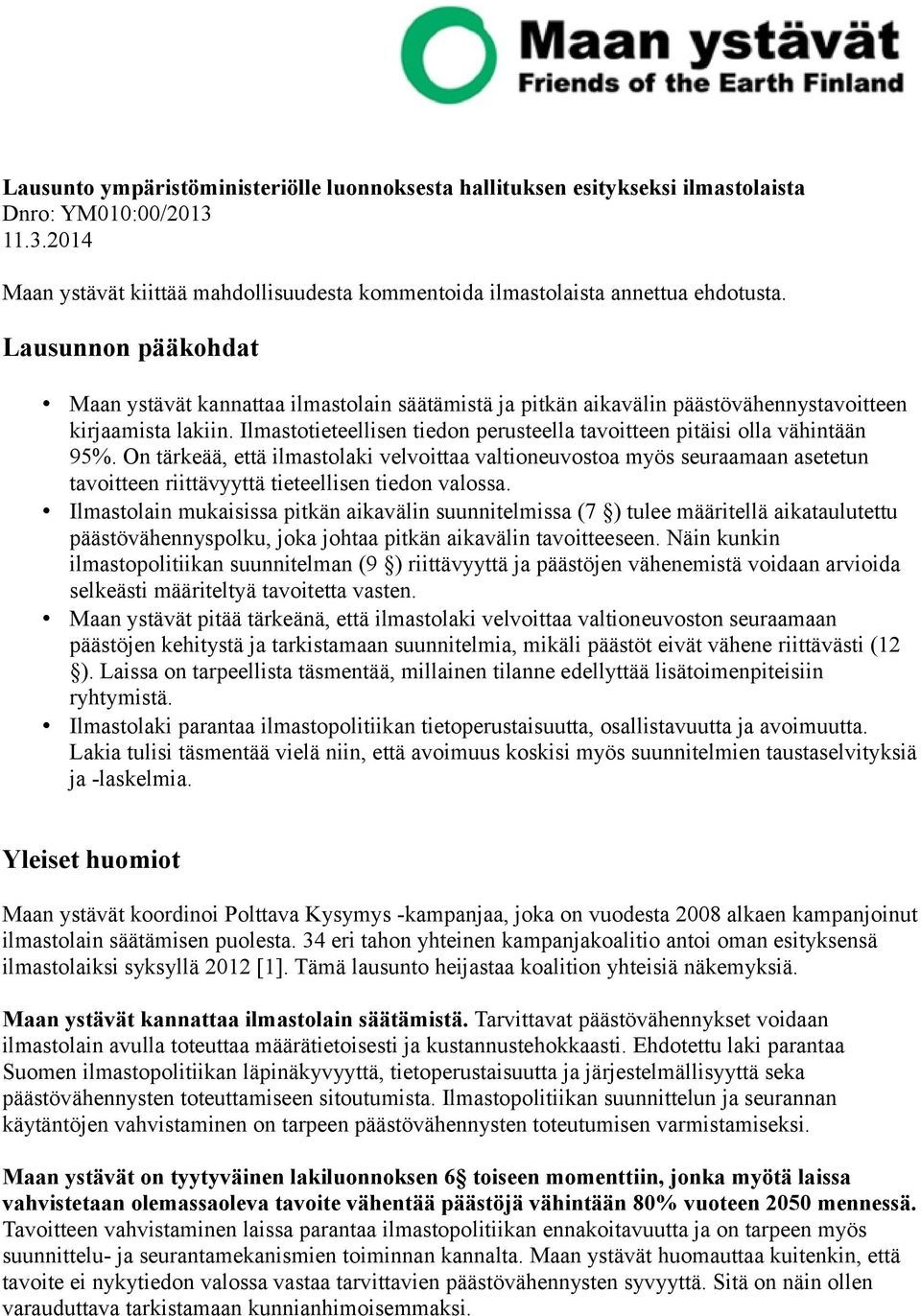 Ilmastotieteellisen tiedon perusteella tavoitteen pitäisi olla vähintään 95%.