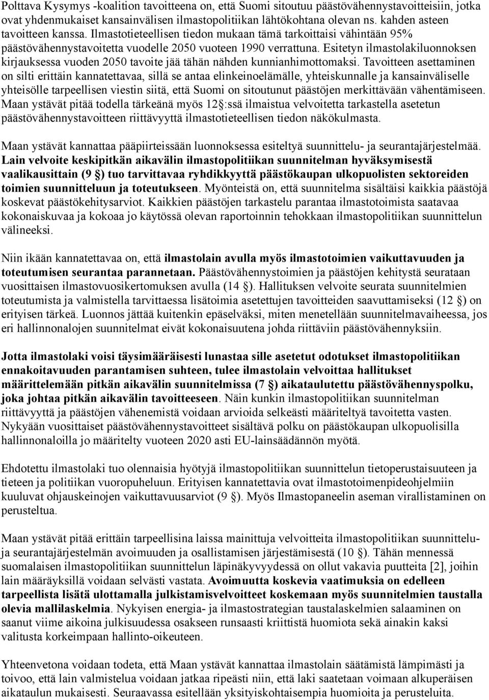 Esitetyn ilmastolakiluonnoksen kirjauksessa vuoden 2050 tavoite jää tähän nähden kunnianhimottomaksi.