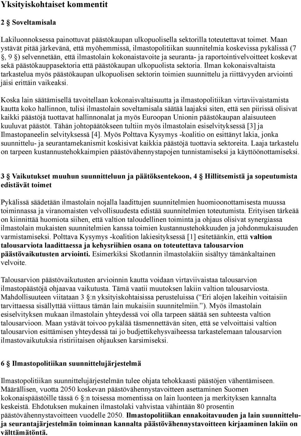 koskevat sekä päästökauppasektoria että päästökaupan ulkopuolista sektoria.