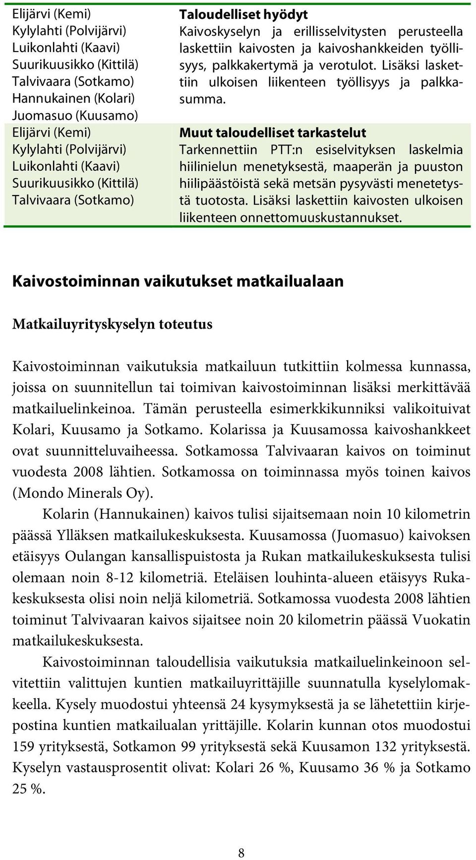 verotulot. Lisäksi laskettiin ulkoisen liikenteen työllisyys ja palkkasumma.