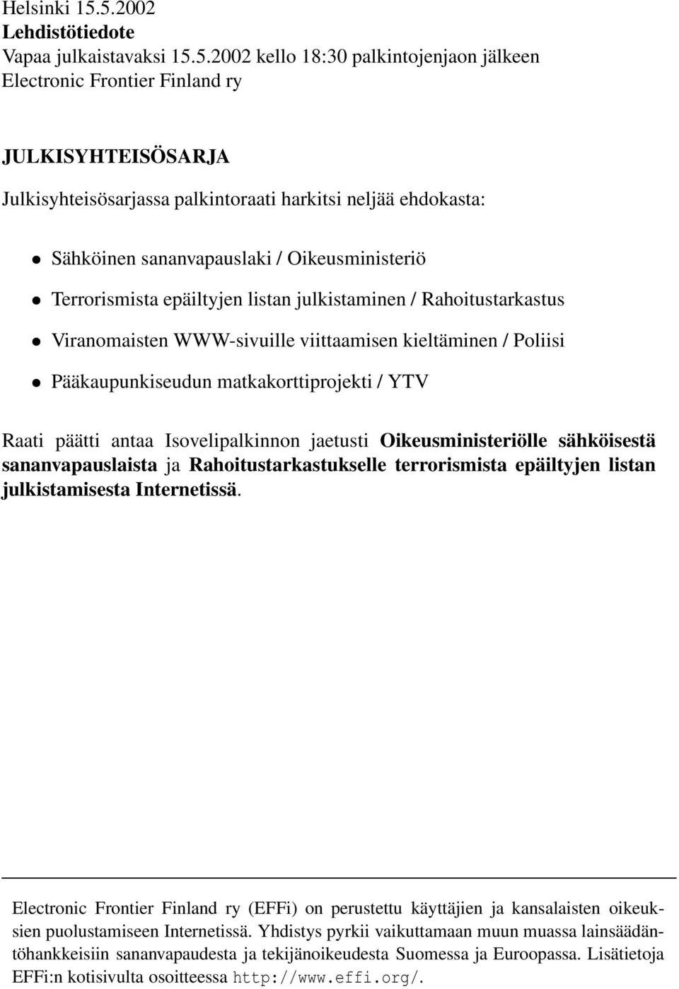 Pääkaupunkiseudun matkakorttiprojekti / YTV Raati päätti antaa Isovelipalkinnon jaetusti Oikeusministeriölle sähköisestä