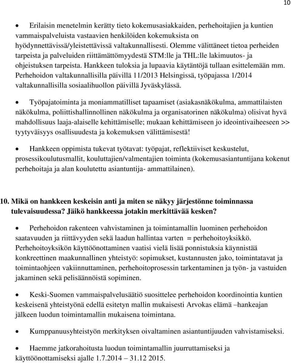 Hankkeen tuloksia ja lupaavia käytäntöjä tullaan esittelemään mm.