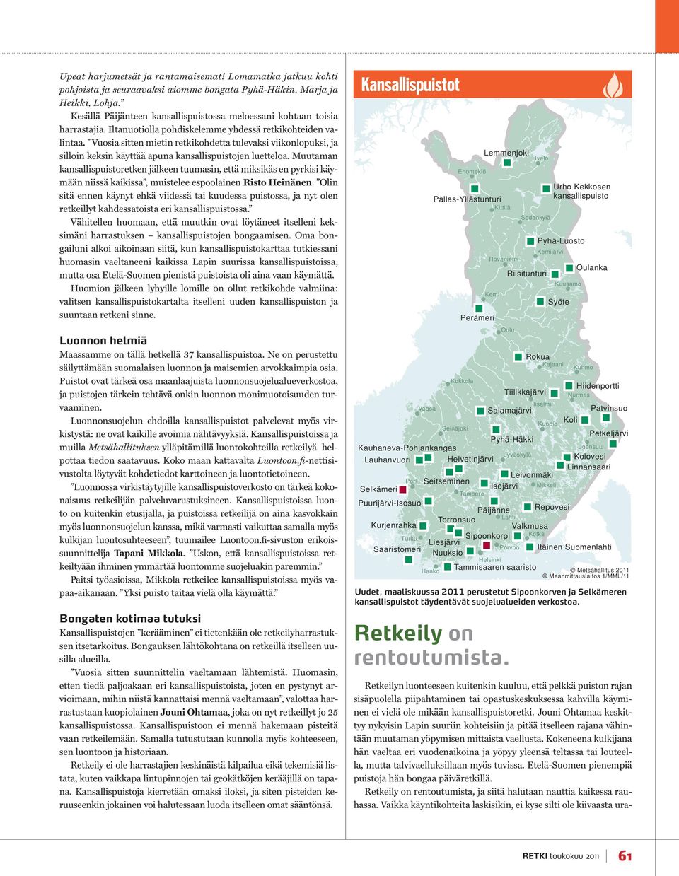 Vuosia sitten mietin retkikohdetta tulevaksi viikonlopuksi, ja silloin keksin käyttää apuna kansallispuistojen luetteloa.