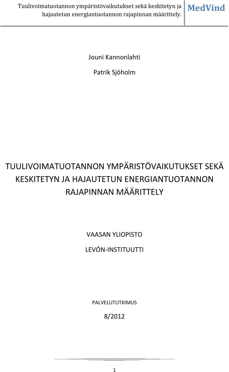 KESKITETYN JA HAJAUTETUN ENERGIANTUOTANNON