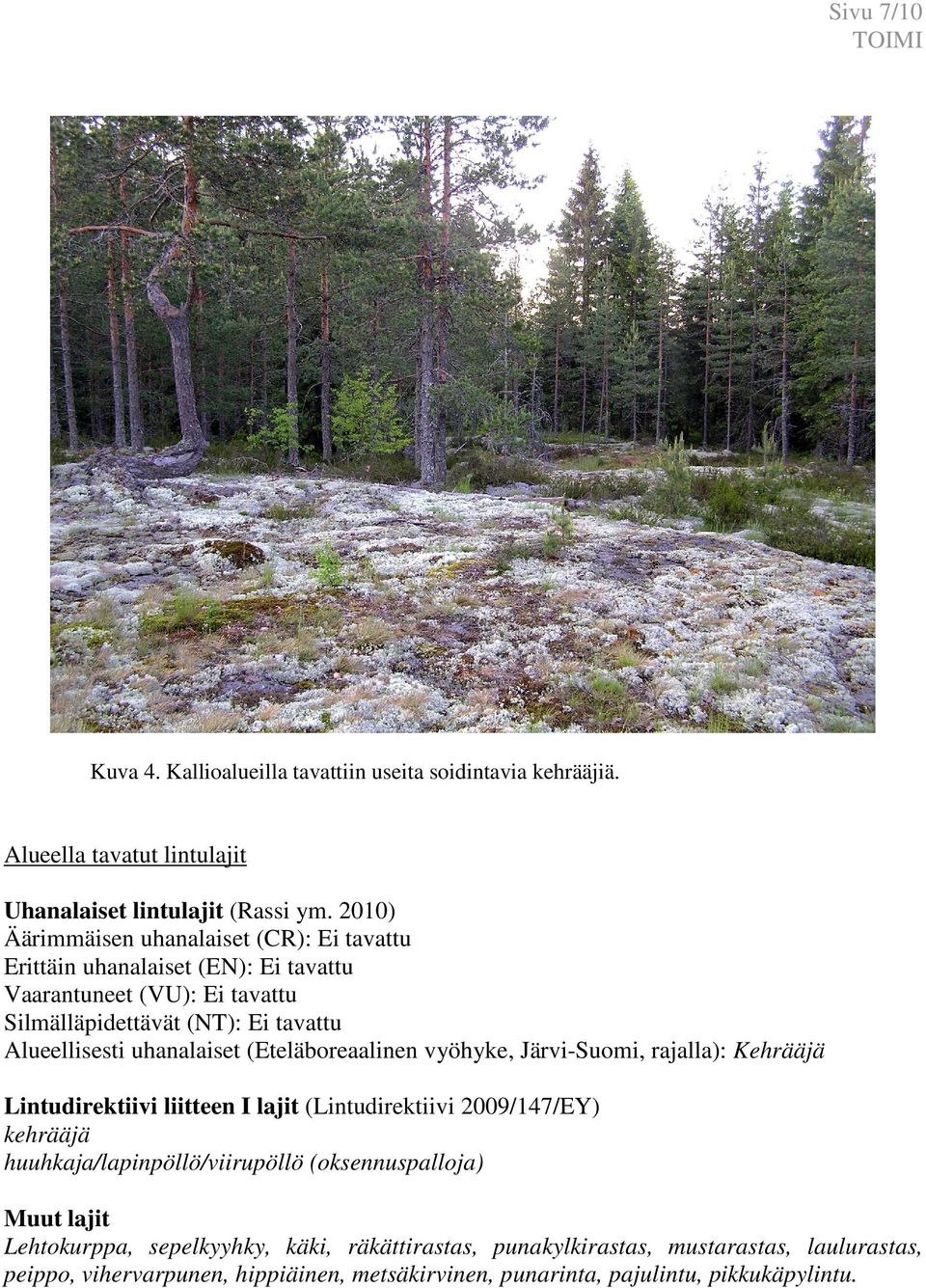 uhanalaiset (Eteläboreaalinen vyöhyke, Järvi-Suomi, rajalla): Kehrääjä Lintudirektiivi liitteen I lajit (Lintudirektiivi 2009/147/EY) kehrääjä