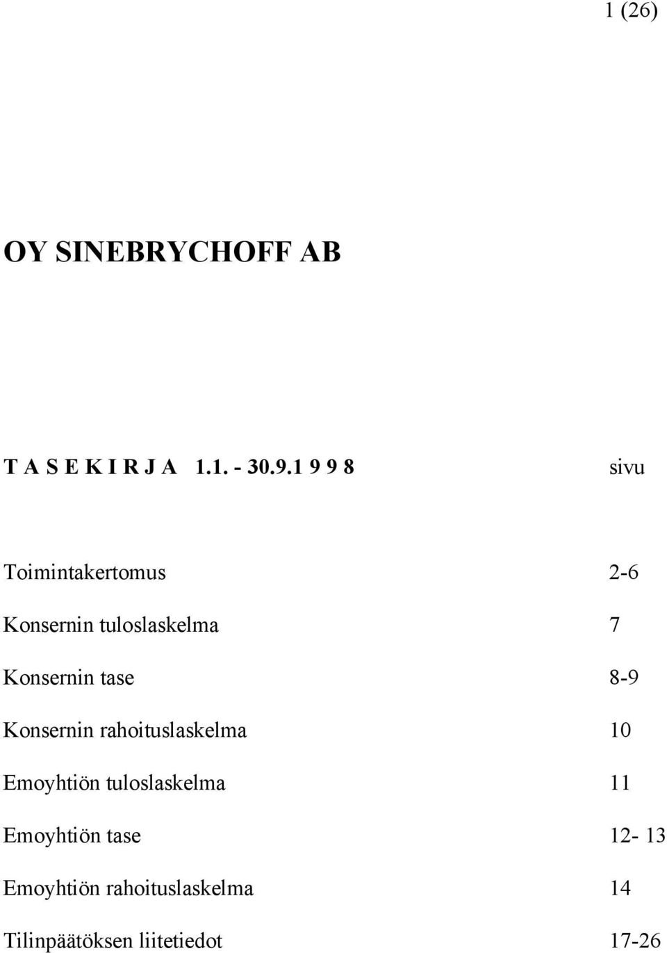 tase 8-9 n rahoituslaskelma 10 n tuloslaskelma 11 n tase