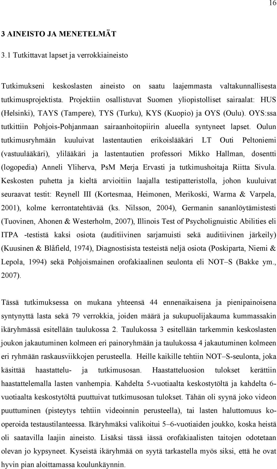 OYS:ssa tutkittiin Pohjois-Pohjanmaan sairaanhoitopiirin alueella syntyneet lapset.