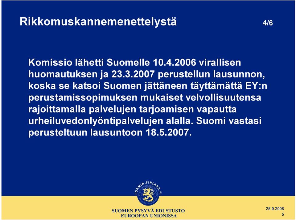 perustamissopimuksen mukaiset velvollisuutensa rajoittamalla palvelujen tarjoamisen