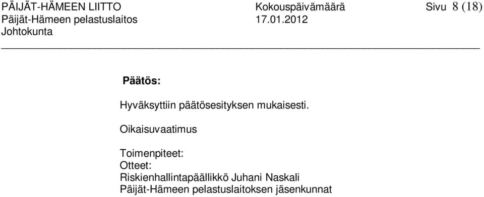 2012 Johtokunta Päätös: Hyväksyttiin päätösesityksen mukaisesti.