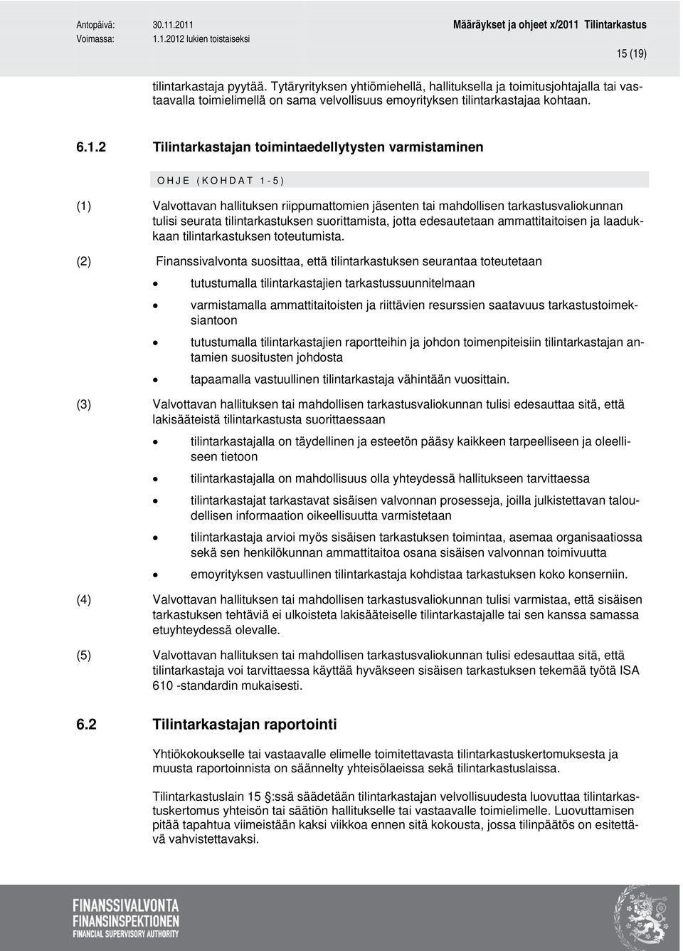 suorittamista, jotta edesautetaan ammattitaitoisen ja laadukkaan tilintarkastuksen toteutumista.