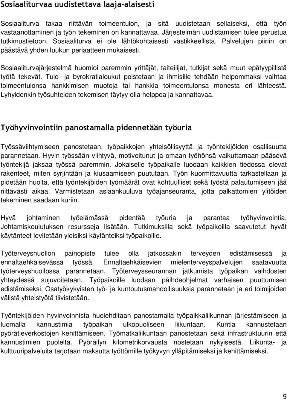 Sosiaaliturvajärjestelmä huomioi paremmin yrittäjät, taiteilijat, tutkijat sekä muut epätyypillistä työtä tekevät.