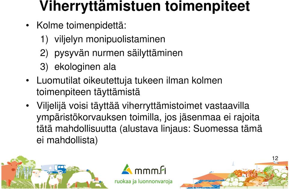 täyttämistä Viljelijä voisi täyttää viherryttämistoimet vastaavilla ympäristökorvauksen