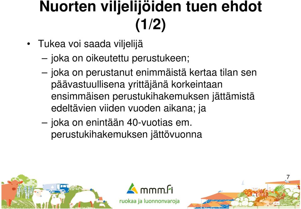 päävastuullisena yrittäjänä korkeintaan ensimmäisen perustukihakemuksen