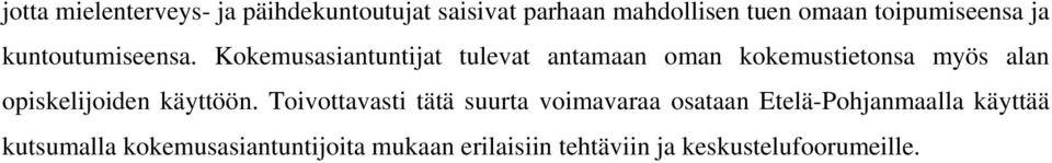 Kokemusasiantuntijat tulevat antamaan oman kokemustietonsa myös alan opiskelijoiden käyttöön.