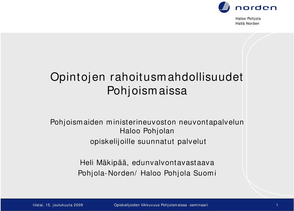 palvelut Heli Mäkipää, edunvalvontavastaava Pohjola-Norden/ Suomi