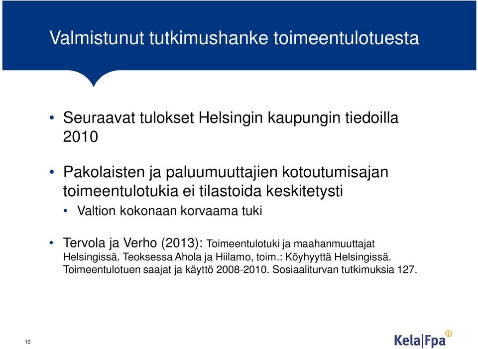 korvaama tuki Tervola ja Verho (2013): Toimeentulotuki ja maahanmuuttajat Helsingissä.